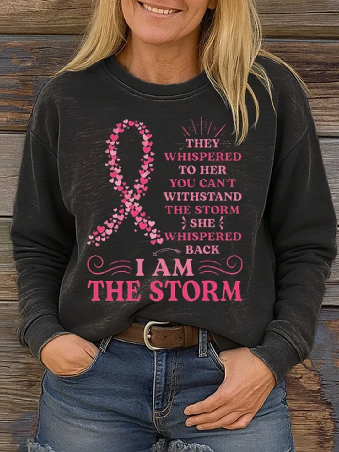THEY WHISPERED TO HER YOU CAN'T WITHSTAND THE STORM SHE WHISPERED BACK IAM THE STORM Breast Cancer Awareness Printed Long Sleeve Casual Top
