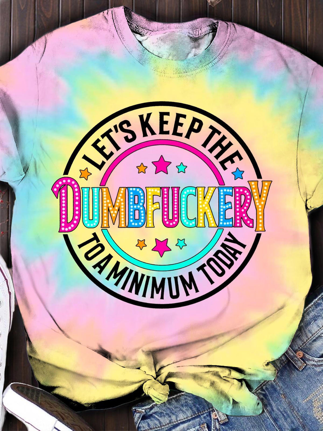 Funny Let's Keep The Dumbfuckery To a Minimum Today T-shirt