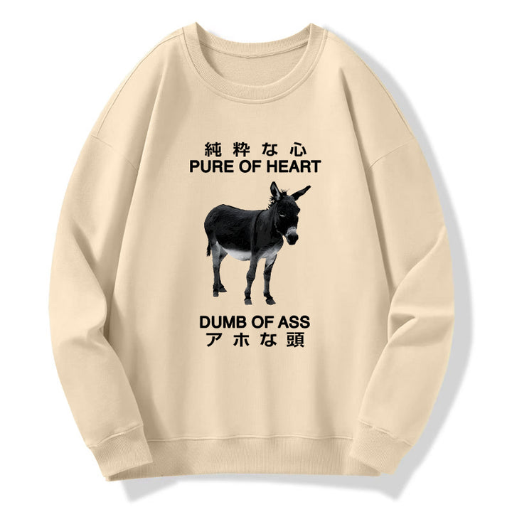 Pure Of Heart Dumb Of Ass Sweatshirt