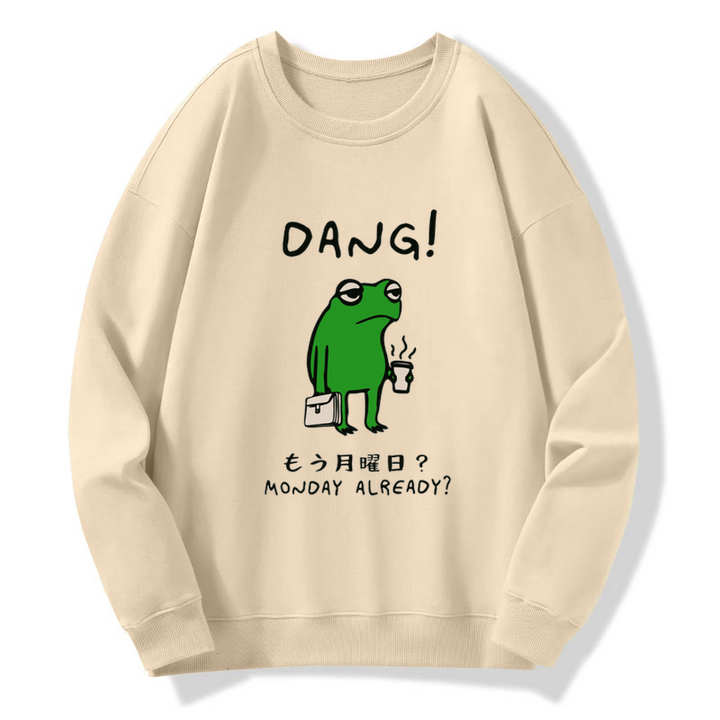 Is It Already Monday Sweatshirt