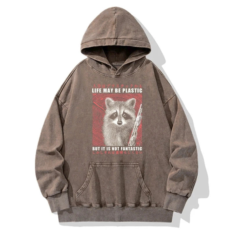 Life May Be Plastic But It Is Not Fantastic Washed Hoodie