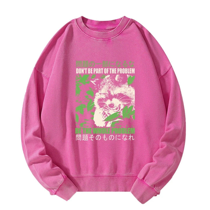 Don It Be Part Of The Problem Washed Sweatshirt