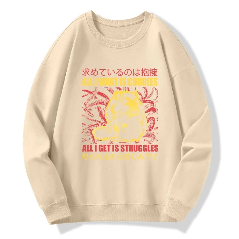 All I Want Is Cuddles Sweatshirt
