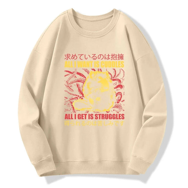 All I Want Is Cuddles Sweatshirt