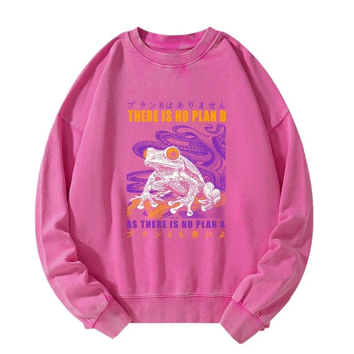 Thers Is No Plan B Frog Washed Sweatshirt