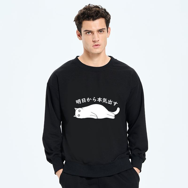 I'm Going To Get Serious Tomorrow Sweatshirt