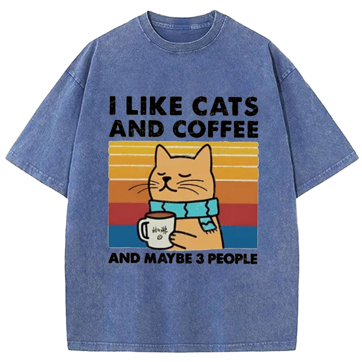 I LiKE CATS AND COFFEE AND MAYBE 3 PEOPLE Washed Crew Neck T-shirt