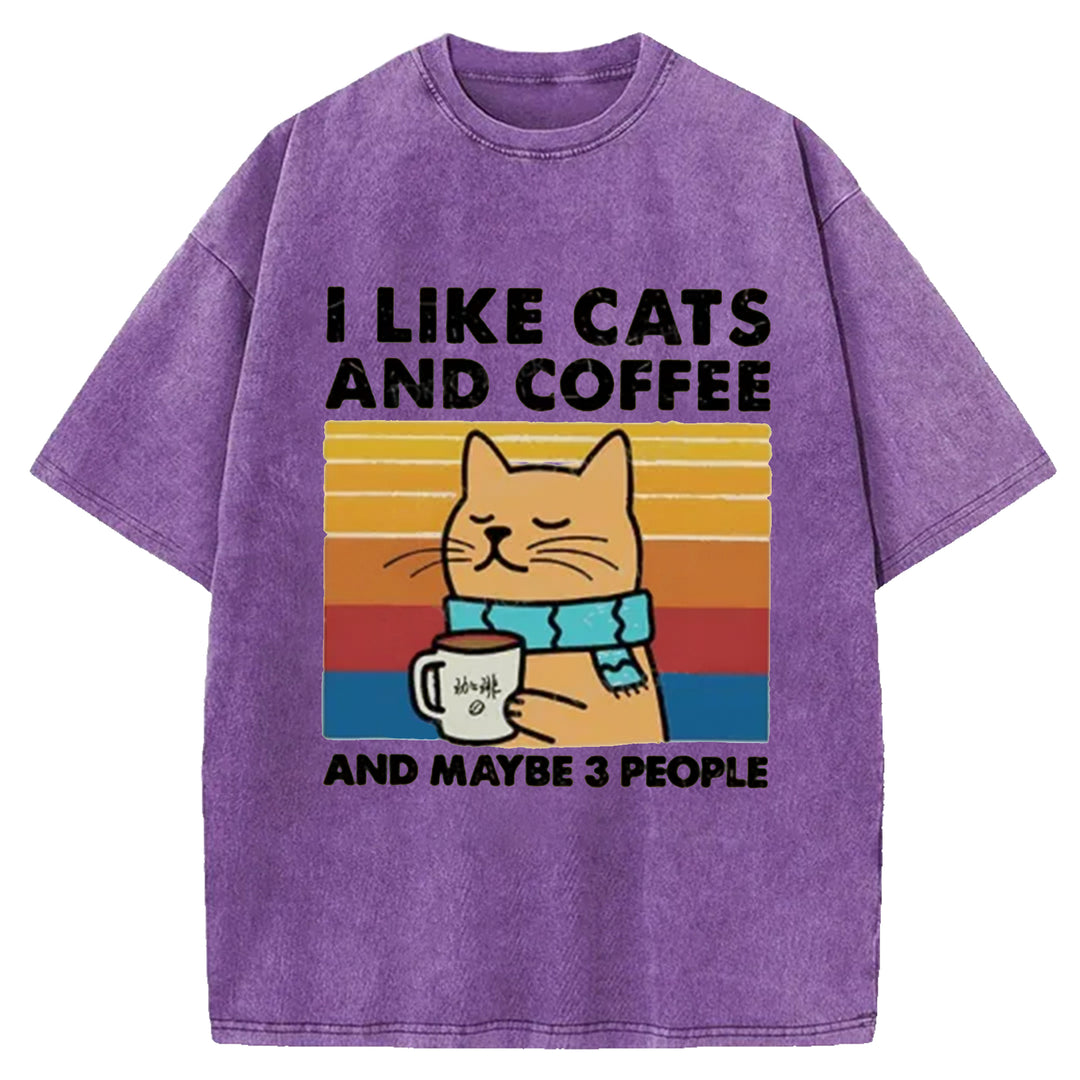 I LiKE CATS AND COFFEE AND MAYBE 3 PEOPLE Washed Crew Neck T-shirt