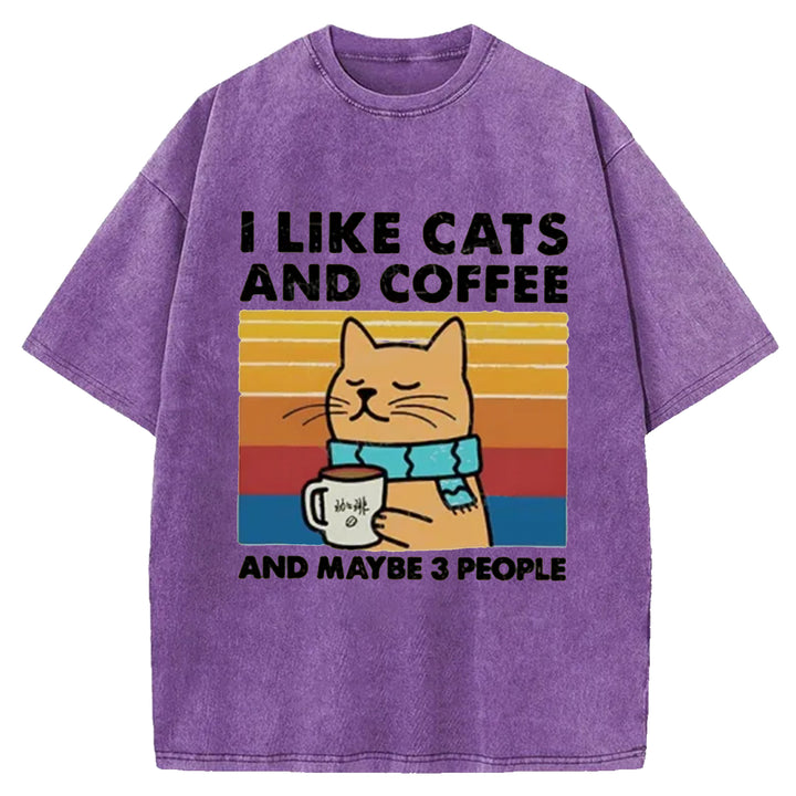 I LiKE CATS AND COFFEE AND MAYBE 3 PEOPLE Washed Crew Neck T-shirt
