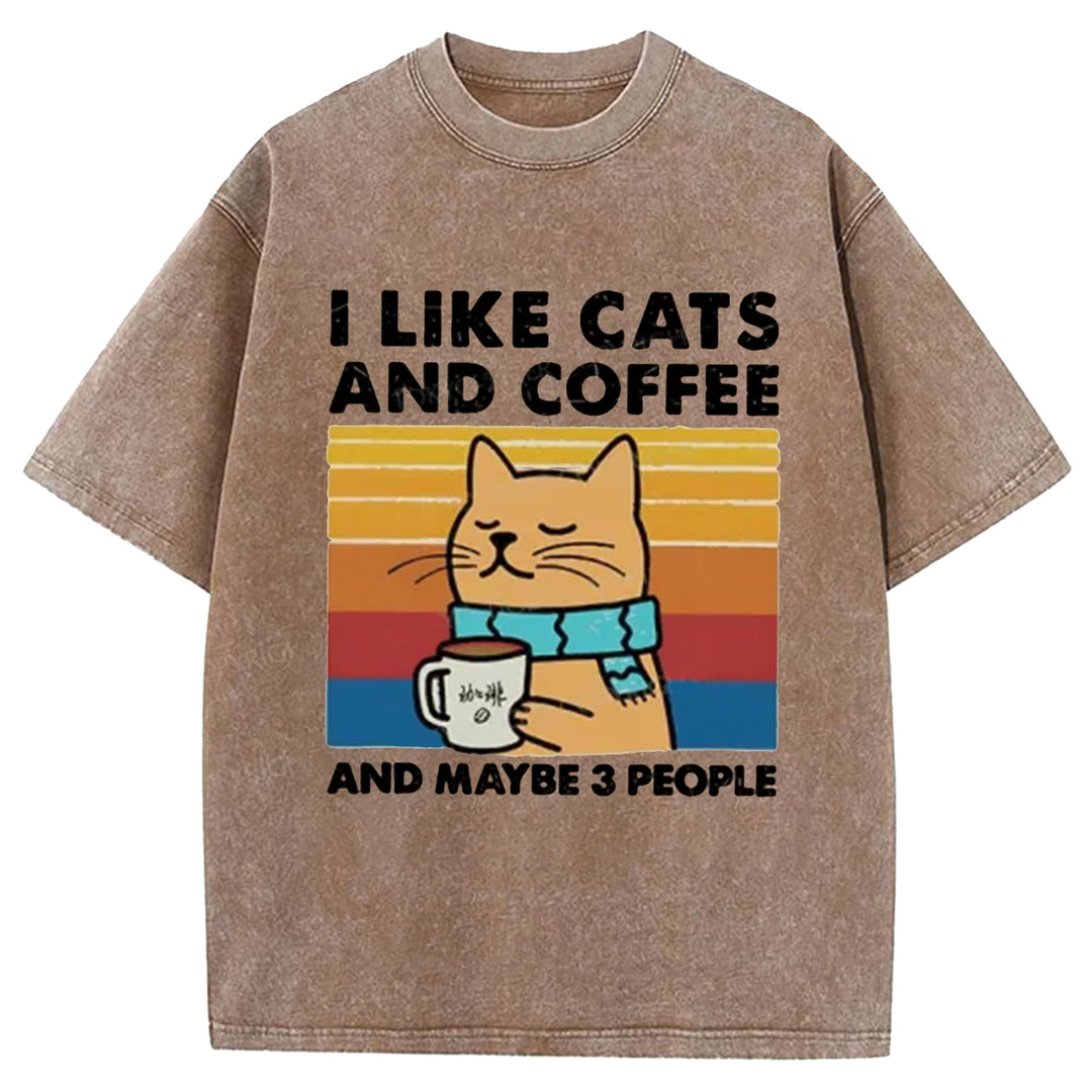 I LiKE CATS AND COFFEE AND MAYBE 3 PEOPLE Washed Crew Neck T-shirt