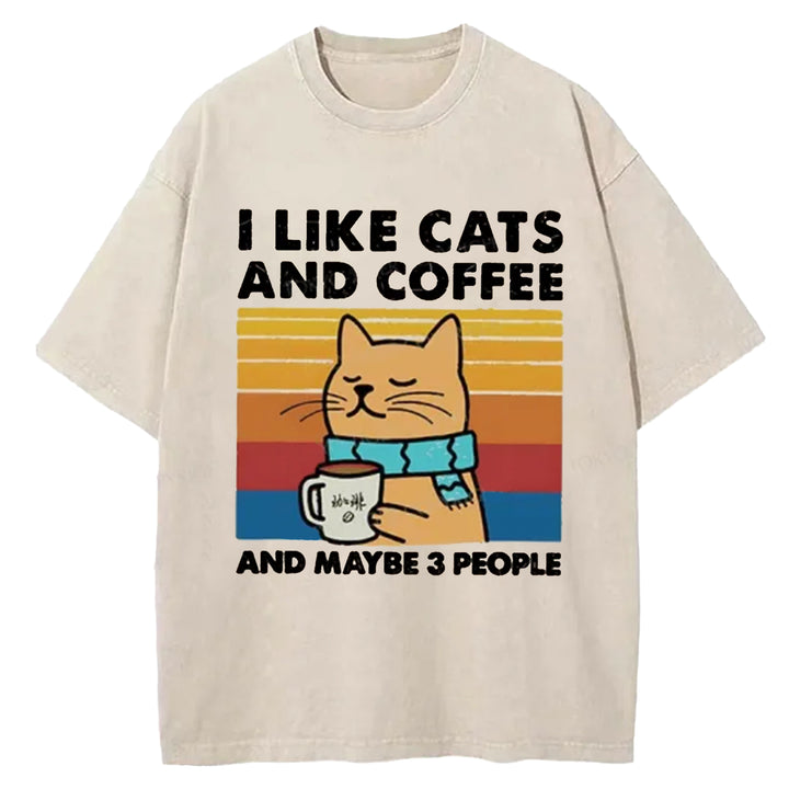 I LiKE CATS AND COFFEE AND MAYBE 3 PEOPLE Washed Crew Neck T-shirt