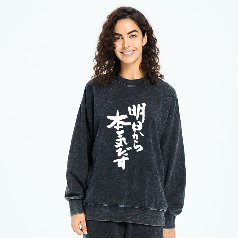 I'm Going To Get Serious Tomorrow Japan Washed Sweatshirt