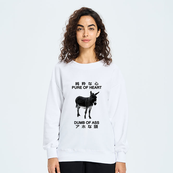Pure Of Heart Dumb Of Ass Sweatshirt
