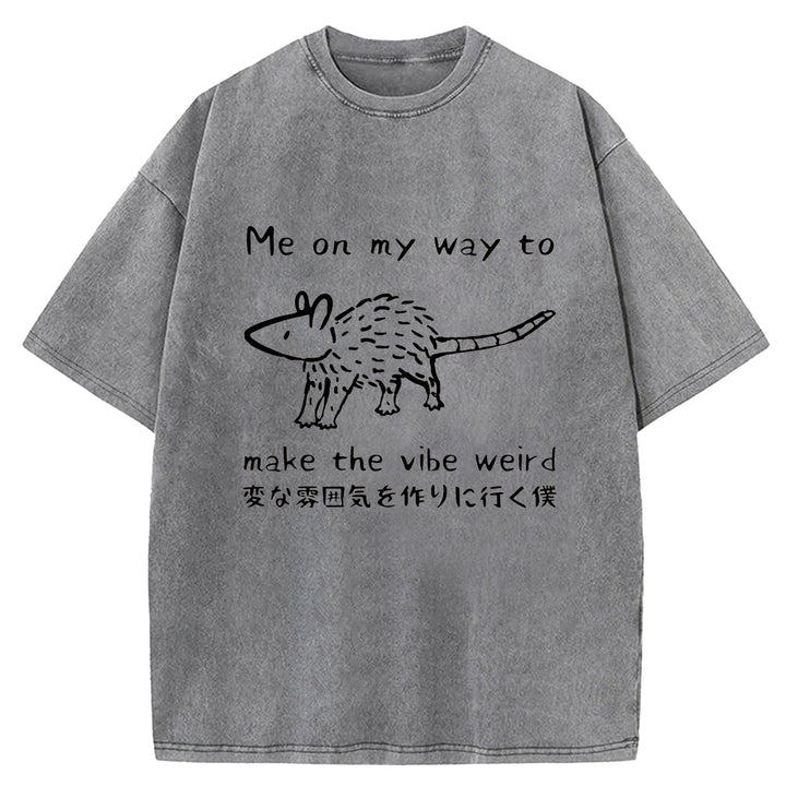 Me On My Way To Make The Vibe Weird Washed Crew Neck T-Shirt
