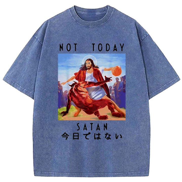 NOT TODAY SATAN Washed Crew Neck T-Shirt