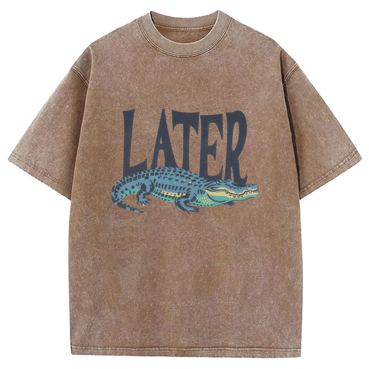 Later Crocodiles Funny Design Washed Crew Neck T-Shirt