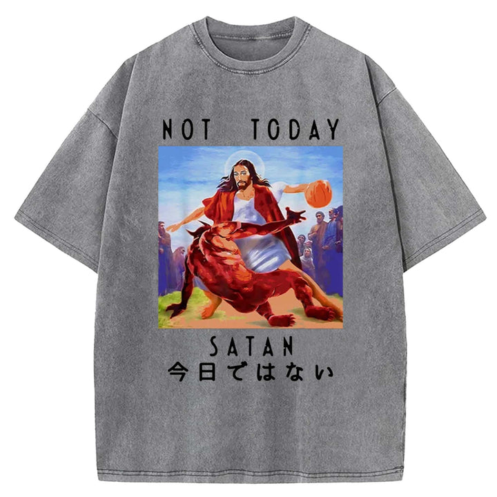 NOT TODAY SATAN Washed Crew Neck T-Shirt