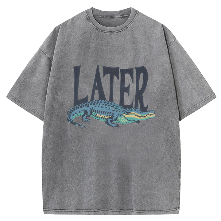 Later Crocodiles Funny Design Washed Crew Neck T-Shirt
