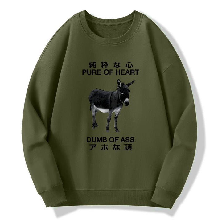 Pure Of Heart Dumb Of Ass Sweatshirt