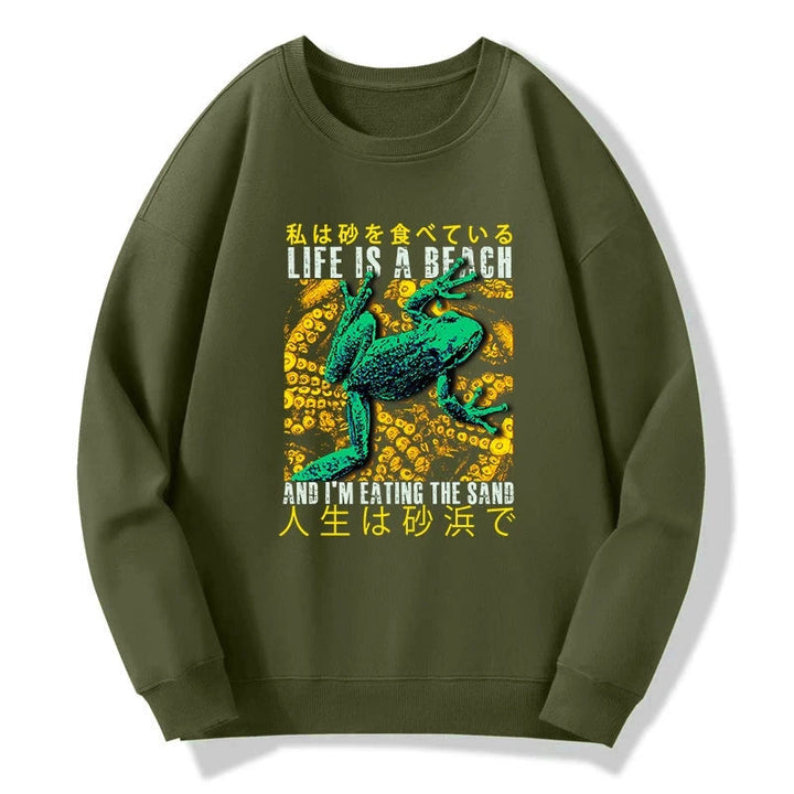 Life Is A Beach I'M Eating The Sand Sweatshirt