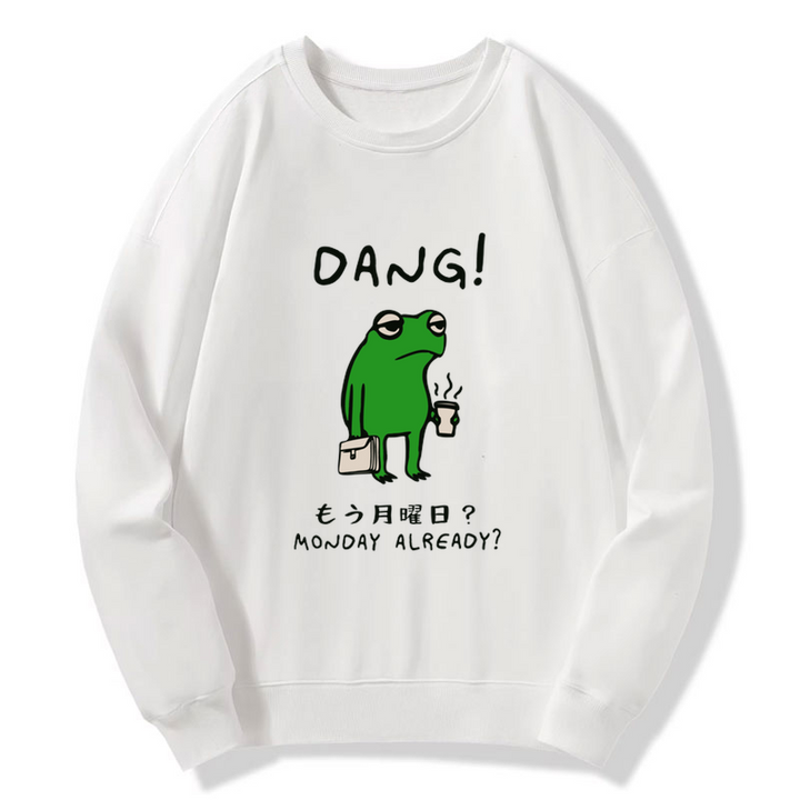 Is It Already Monday Sweatshirt