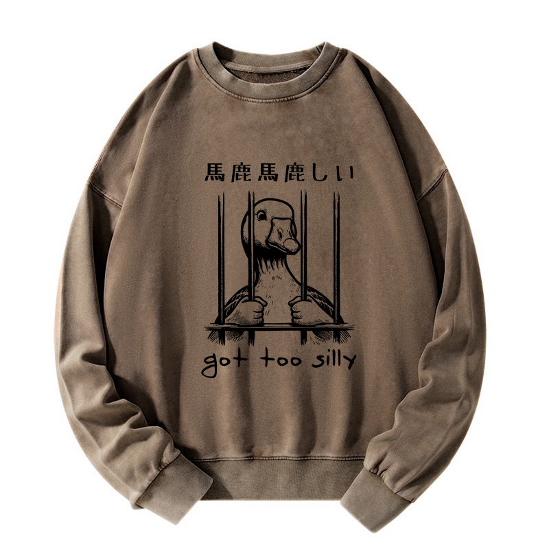 Got Too Silly Washed Sweatshirt