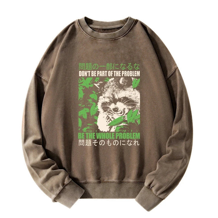 Don It Be Part Of The Problem Washed Sweatshirt