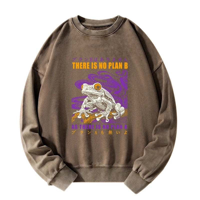 Thers Is No Plan B Frog Washed Sweatshirt
