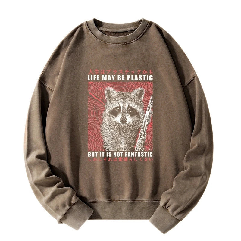 Life May Be Plastic But It Is Not Fantastic Washed Sweatshirt