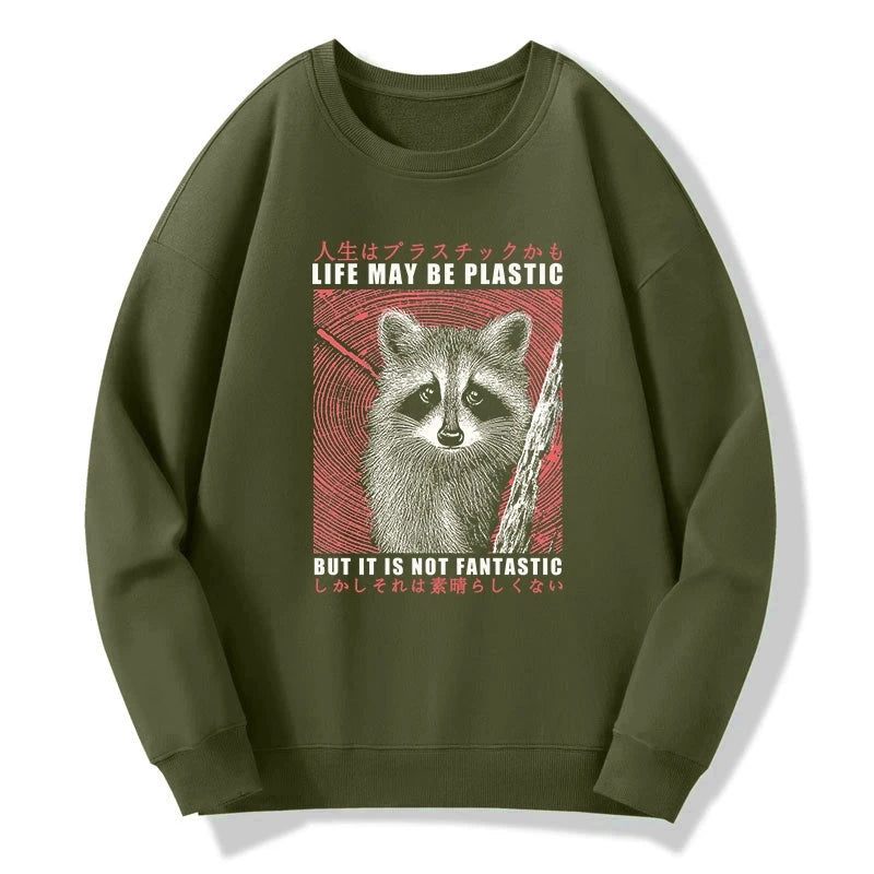 Life May Be Plastic But It Is Not Fantastic Sweatshirt