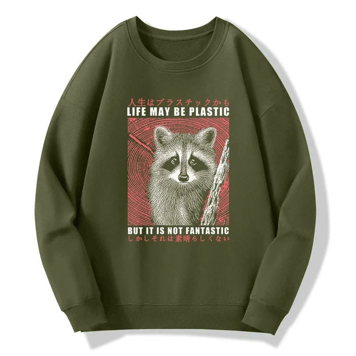 Life May Be Plastic But It Is Not Fantastic Sweatshirt