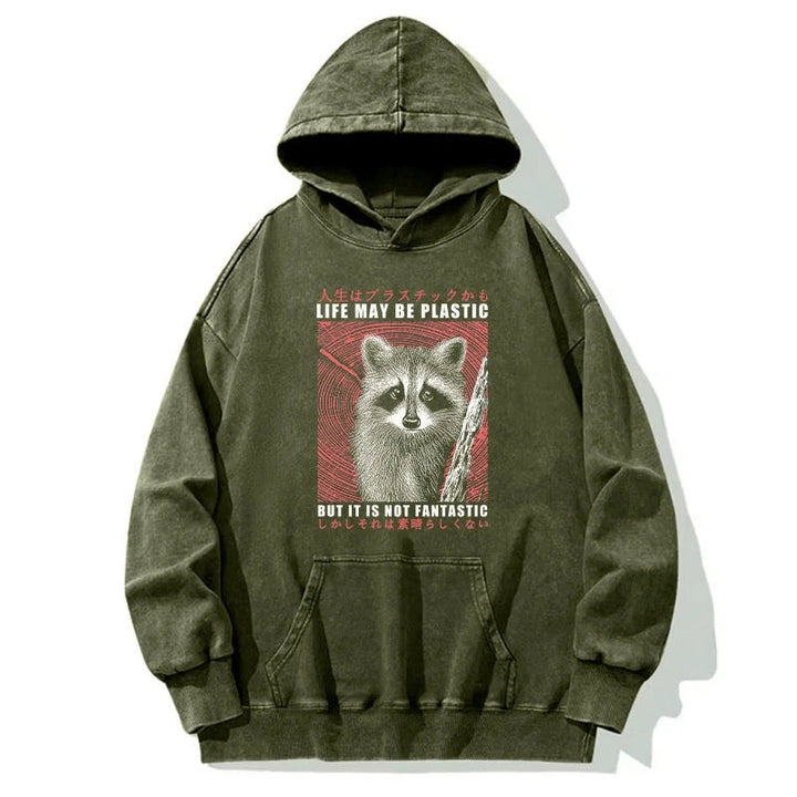 Life May Be Plastic But It Is Not Fantastic Washed Hoodie