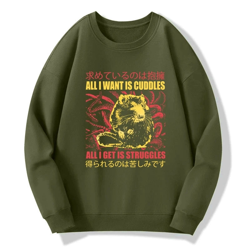 All I Want Is Cuddles Sweatshirt