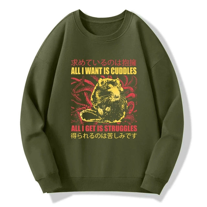 All I Want Is Cuddles Sweatshirt