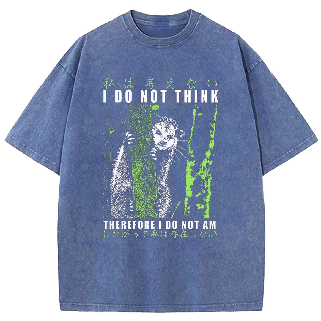 I DO NOT THINK THE REFORE I DO NOT AM Washed Crew Neck T-Shirt