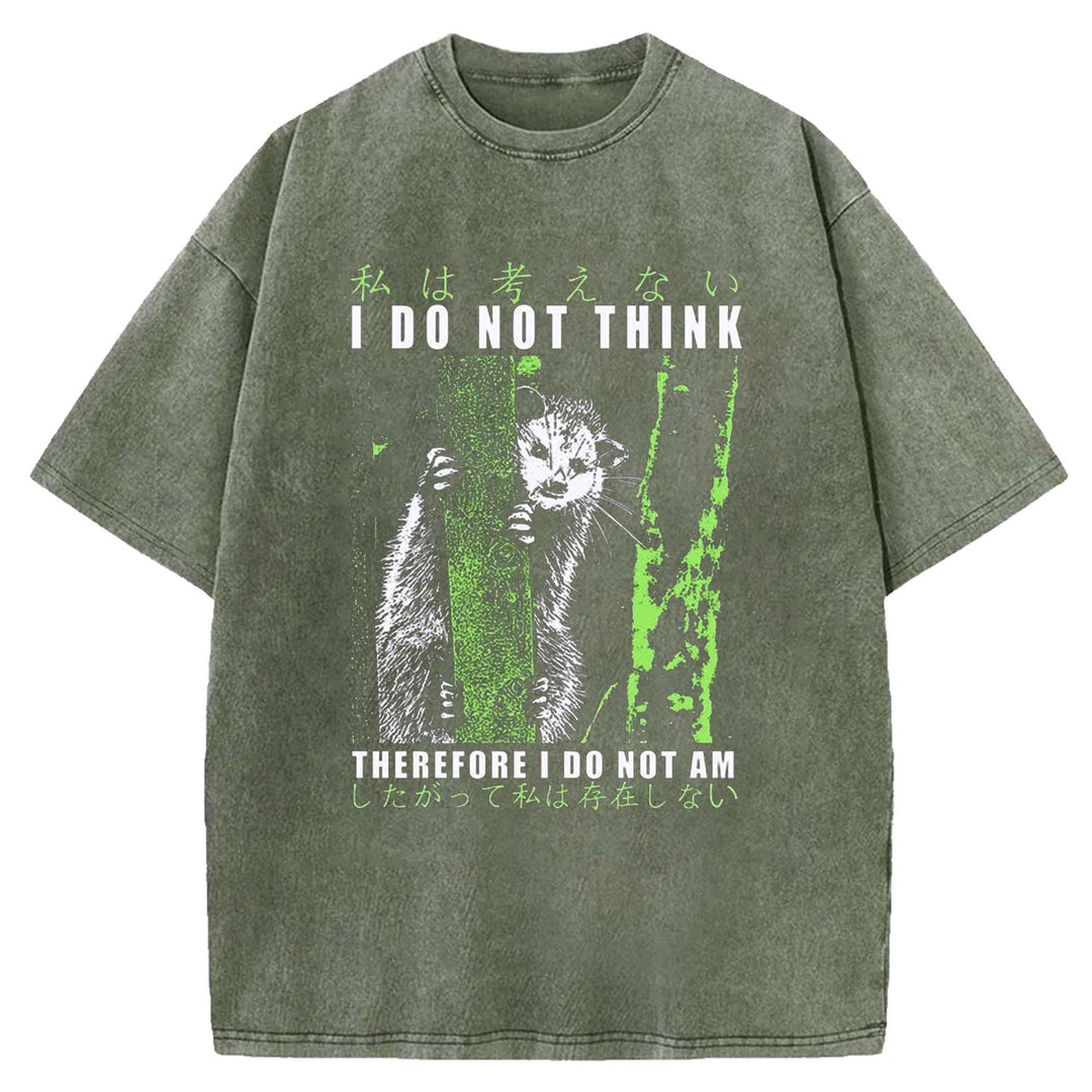I DO NOT THINK THE REFORE I DO NOT AM Washed Crew Neck T-Shirt