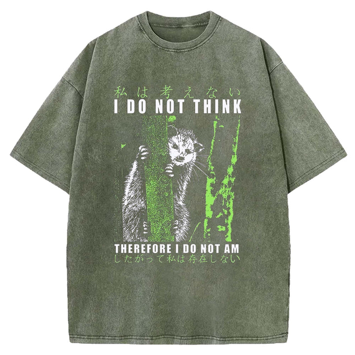 I DO NOT THINK THE REFORE I DO NOT AM Washed Crew Neck T-Shirt