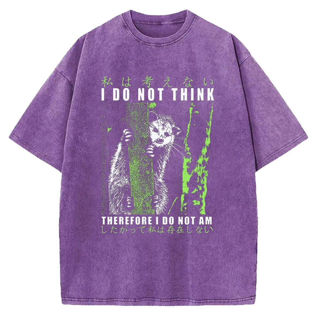 I DO NOT THINK THE REFORE I DO NOT AM Washed Crew Neck T-Shirt