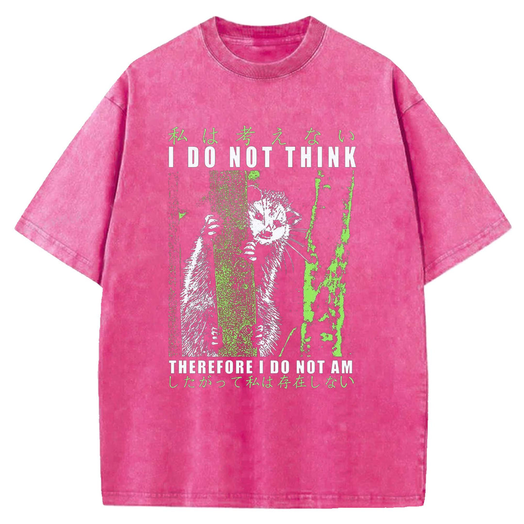 I DO NOT THINK THE REFORE I DO NOT AM Washed Crew Neck T-Shirt