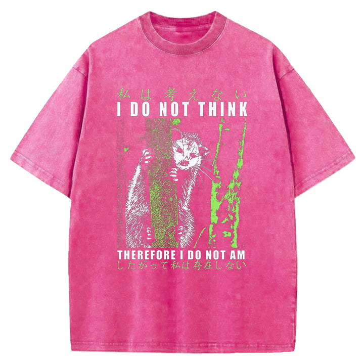 I DO NOT THINK THE REFORE I DO NOT AM Washed Crew Neck T-Shirt