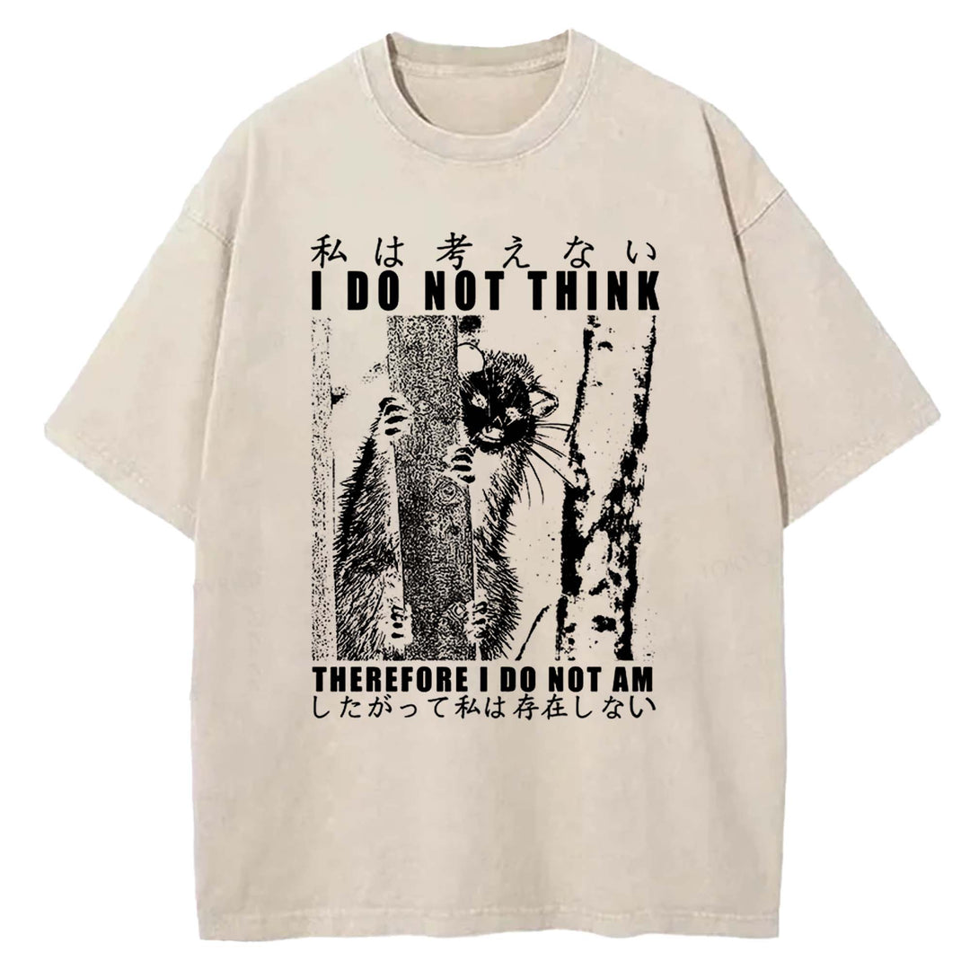 I DO NOT THINK THE REFORE I DO NOT AM Washed Crew Neck T-Shirt