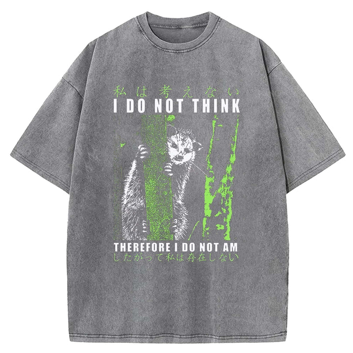 I DO NOT THINK THE REFORE I DO NOT AM Washed Crew Neck T-Shirt