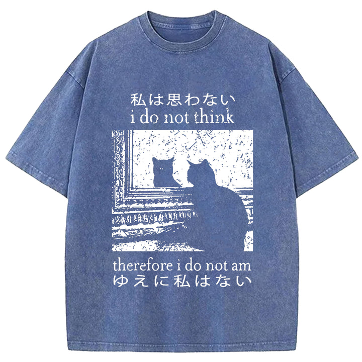 I Do Not Think Therefore I Do Not Am Washed Crew Neck T-shirt