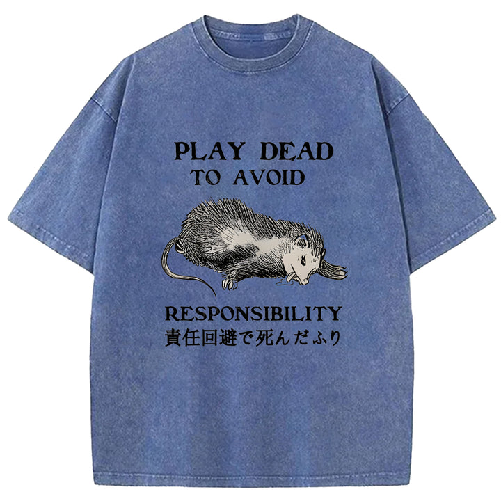 PLAY DEAD TO AVOID RESPONSIBILITY Washed Crew Neck T-Shirt