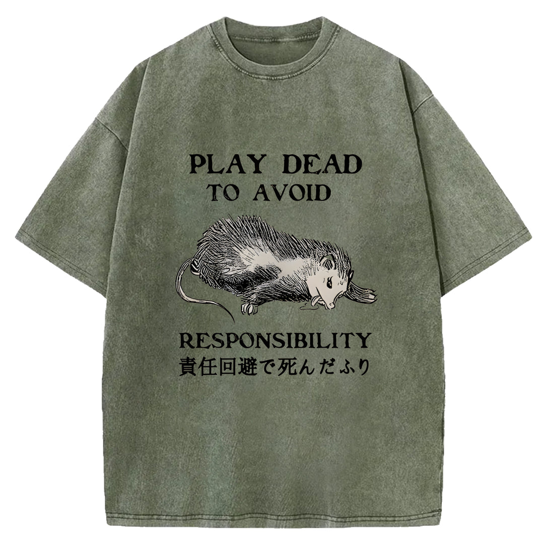 PLAY DEAD TO AVOID RESPONSIBILITY Washed Crew Neck T-Shirt