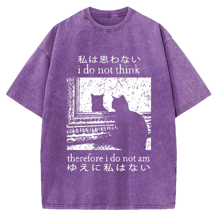 I Do Not Think Therefore I Do Not Am Washed Crew Neck T-shirt