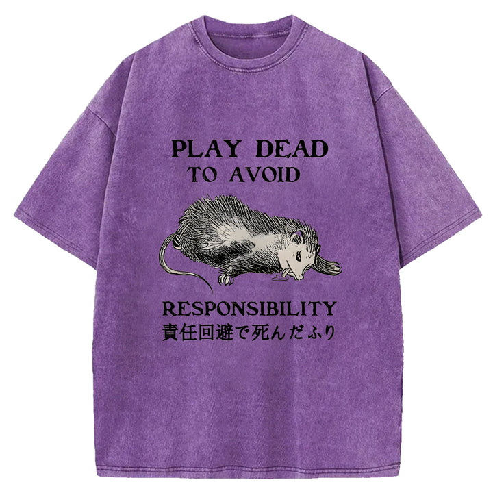 PLAY DEAD TO AVOID RESPONSIBILITY Washed Crew Neck T-Shirt