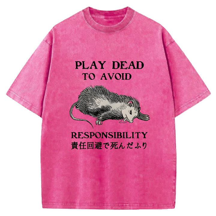 PLAY DEAD TO AVOID RESPONSIBILITY Washed Crew Neck T-Shirt
