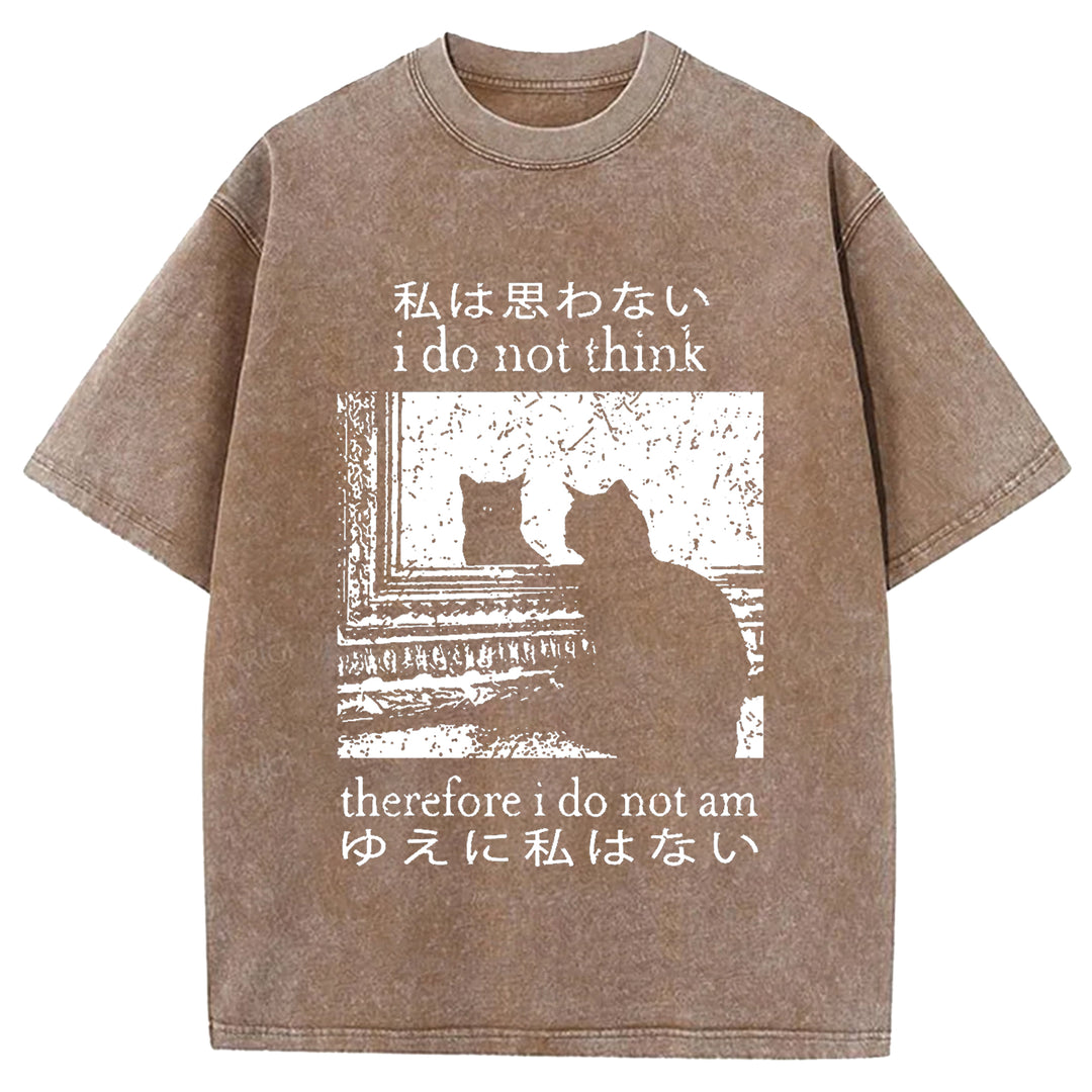 I Do Not Think Therefore I Do Not Am Washed Crew Neck T-shirt