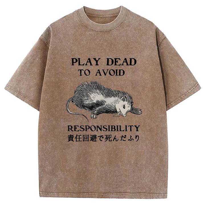 PLAY DEAD TO AVOID RESPONSIBILITY Washed Crew Neck T-Shirt